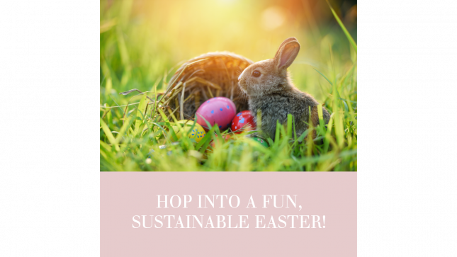 Hop in to a fun, sustainable Easter!